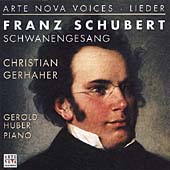 Arte Nova Voices - Schubert: Schwanengesang etc / Christian Gerhaher et al
