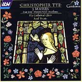 Tye: Three Masses / Paul Trepte, Ely Cathedral Choir