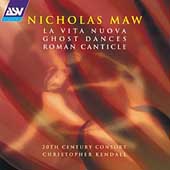 Maw: La Vita Nuova, Ghost Dances, Roman Canticle / Kendall