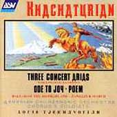 Khachaturian: Three Concert Arias, Ode to Joy, etc