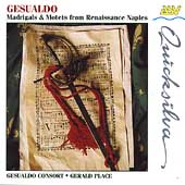 Gesualdo - Madrigals and Motets from Renaissance Naples