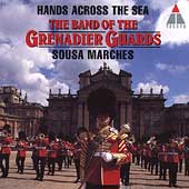 Hands Across the Sea - Sousa Marches / Grenadier Guards