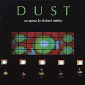 Dust - An Opera by Robert Ashley