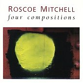 Roscoe Mitchell: Four Compositions