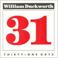 William Duckworth: Thirty-One Days / Michael Swartz