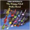 Polkas and Waltzes by the Happy Glad Polka Band