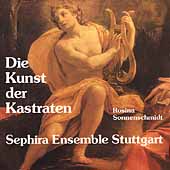 Die Kunst der Kastraten / Sonnenschmidt, Sephira Ensemble