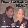 Blow, Fat Daddy, Blow!