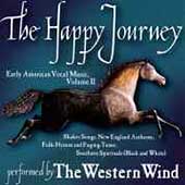 Happy Journey - Early American Music Vol II / Western Wind