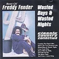Best Of Freddy Fender: Wasted Days & Wasted Nights