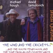 The Wind and the Crickets... And the South Texas Moon, And the Tune From an Old Country Waltz