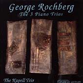 Rochberg: The 3 Piano Trios / The Kapell Trio