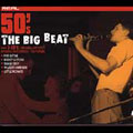 Real 50's: The Big Beat [Box]