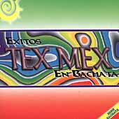 Exitos Tex Mex En Bachata