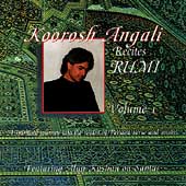 Koorosh Angali Recites Rumi Vol. 1