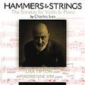Hammers & Strings - Ives: Violin Sonatas / Tipton, Kim