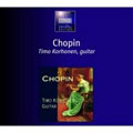 CHOPIN:GUITAR WORKS:NOCTURNE NO.9 OP.32/WALTZ NO.3 OP.34-2/LLOBET:CATALAN FOLK SONGS/ETC :TIMO KORHONEN(g)