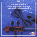 For 2 Violins - Ysaye: Sonata; Milhaud: Duo, Sonatine; Honegger: Sonatine