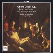 Georg Gebel d.J.: Johannes Passion / Dorothee Mields(S), Klaus Mertens(Bs), Henning Voss(A), Ludger Remy(cond), Weimar Baroque Ensemble, etc