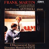 Martin: Piano Concertos nos 1 & 2, etc / JF Antonioli