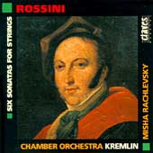 Rossini: 6 Sonatas for Strings / Rachlevsky, Kremlin Chamber