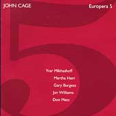 Cage: Europera 5 / Mikhashoff, Herr, Burgess, Williams, Metz