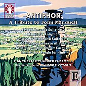 Antiphon -A Tribute to John Manduell : M.Seiber, L.Berkeley, P.Crossley-Holland, G.Crosse, etc (7/16-17/2007) / Richard Howarth(cond), Manchester Chamber Ensemble, Daniel Storer(cb)