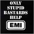 Only Stupid Bastards Help EMI
