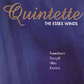 Quintette - Freedman, Forsyth, Hetu, Kenins / Essex Winds