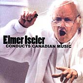 Elmer Iseler Conducts Canadian Music