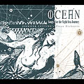 Ocean: Songs For The Night Sea Journey [Digipak]