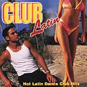 Club Latin: Hot Latin Dance Club Hits