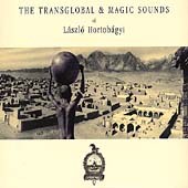 The Transglobal & Magic Sound of Laszlo Hortobagyi