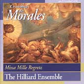 Morales: Missa Mille Regretz, etc / The Hilliard Ensemble