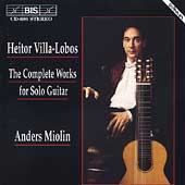 Villa-Lobos: Complete Works for Solo Guitar / Anders Miolin