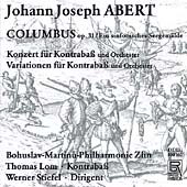 Abert: Columbus, Bass Concerto, etc / Stiefel, Lom, et al