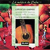 Cervantes, Saumell, et al: Works For Guitar / Elias Barreiro