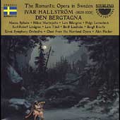 The Romantic Opera in Sweden - Hallstroem: Den Bergtagna