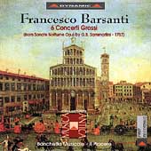 Barsanti: 6 Concerti Grossi / Branchetto Musicale