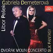 Dvorak: Violin Concerto;  Suk: Fantasy / Demeterova, Pesek