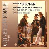 Silcher: Famous German Folk-Songs / Maennerchor Teisendorf