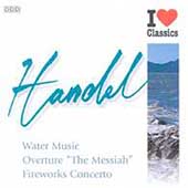 Handel: Water Music, Overture "The Messiah", Fireworks