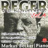 Reger: Das Klavierwerk Vol 4 / Markus Becker