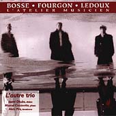 L'Atelier Musicien - Bosse, Fourgon, Ledoux / L'autre Trio