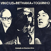 Vinicius, Bethania & Toquinho em Buenos Aires