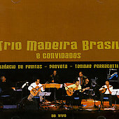 Trio Madeira Brasil & Convidados: Ao Vivo