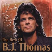 New Looks And Old Fashioned Love: The Best Of B.J. Thomas