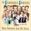 Fabulous Forties: That Golden Age Of Song