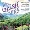 Welsh Choirs: Hymns, Standards & Anthems