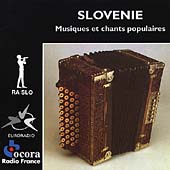 Slovenie: Musiques Et Chants Populaires = Slovenia: Folk Music And Songs